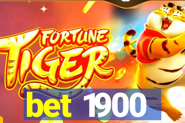 bet 1900